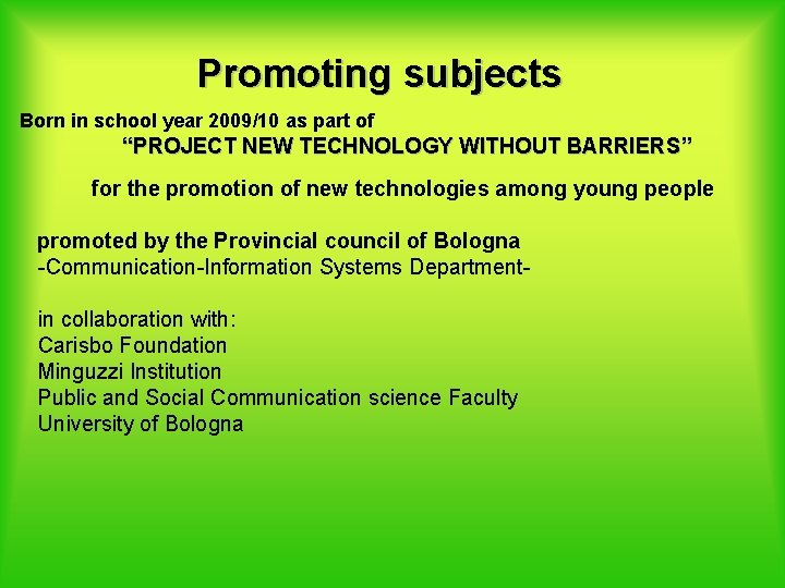 Promoting subjects Born in school year 2009/10 as part of “PROJECT NEW TECHNOLOGY WITHOUT