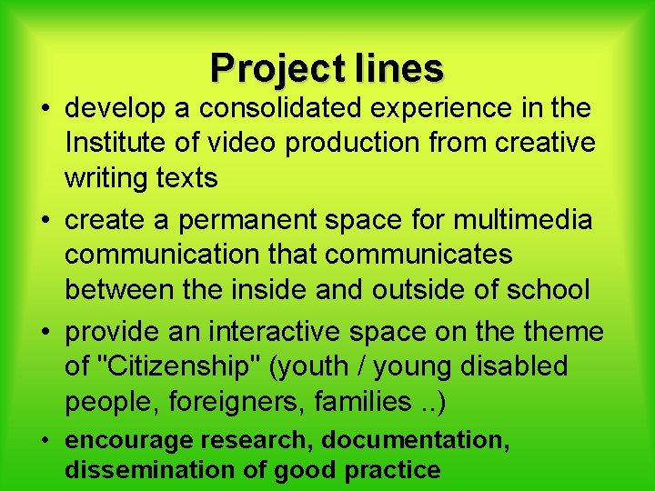 Project lines • develop a consolidated experience in the Institute of video production from