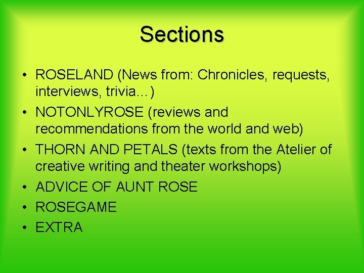 Sections • ROSELAND (News from: Chronicles, requests, interviews, trivia…) • NOTONLYROSE (reviews and recommendations