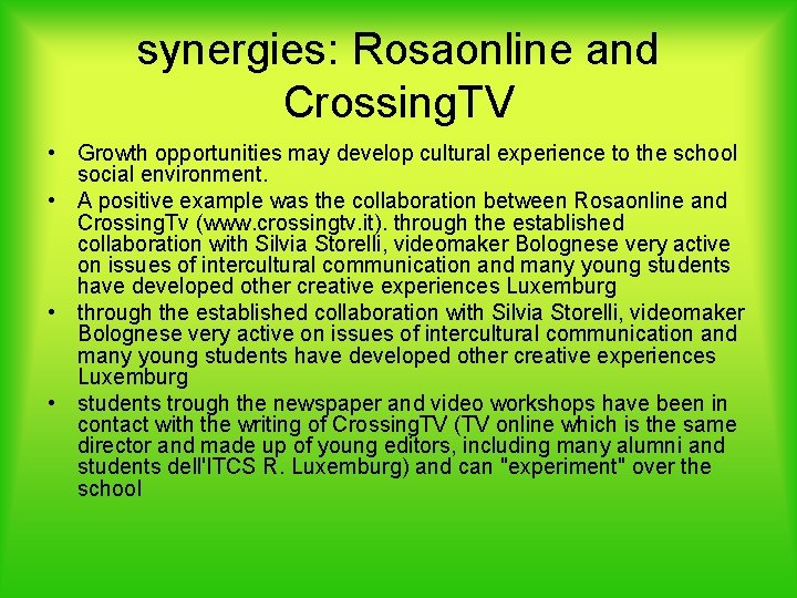 synergies: Rosaonline and Crossing. TV • Growth opportunities may develop cultural experience to the