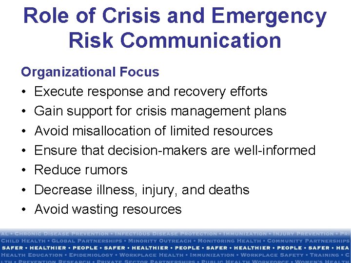 Role of Crisis and Emergency Risk Communication Organizational Focus • Execute response and recovery