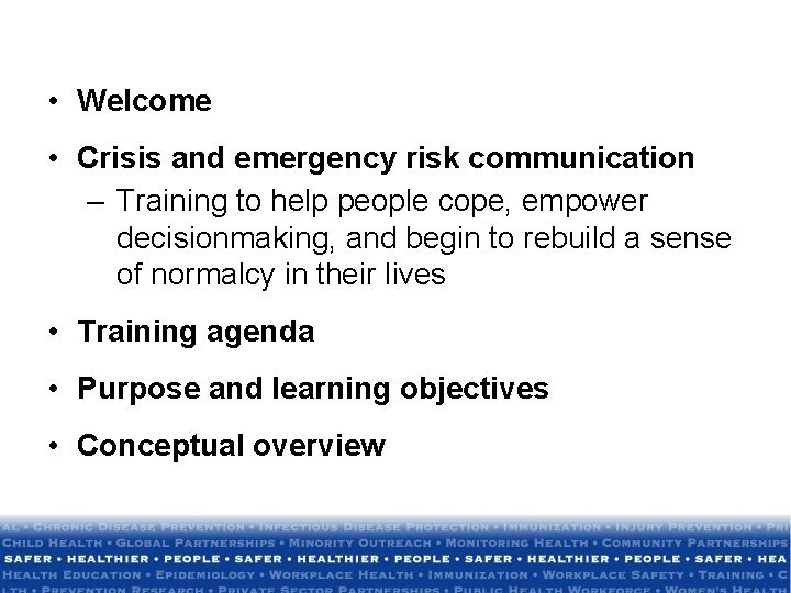  • Welcome • Crisis and emergency risk communication – Training to help people