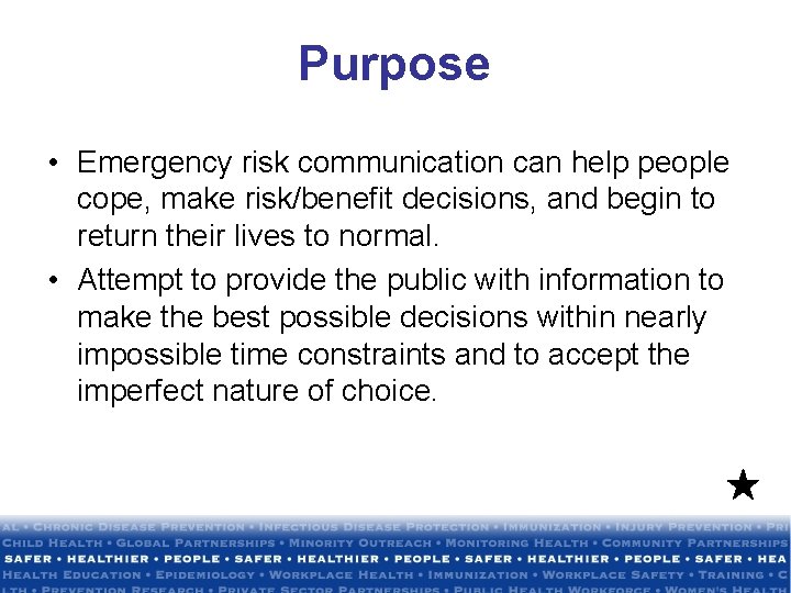 Purpose • Emergency risk communication can help people cope, make risk/benefit decisions, and begin