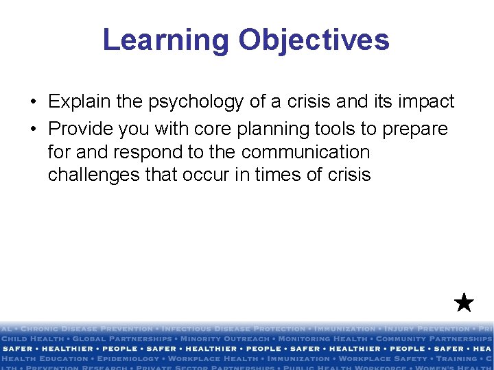 Learning Objectives • Explain the psychology of a crisis and its impact • Provide