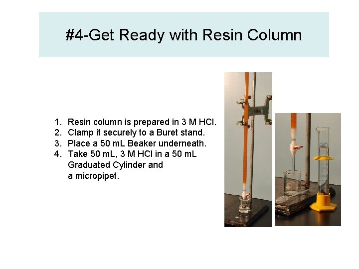 #4 -Get Ready with Resin Column 1. 2. 3. 4. Resin column is prepared