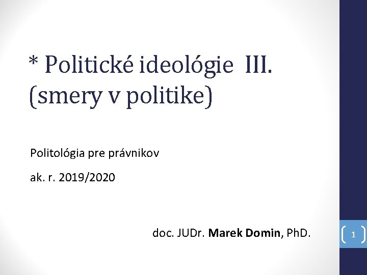 * Politické ideológie III. (smery v politike) Politológia pre právnikov ak. r. 2019/2020 doc.