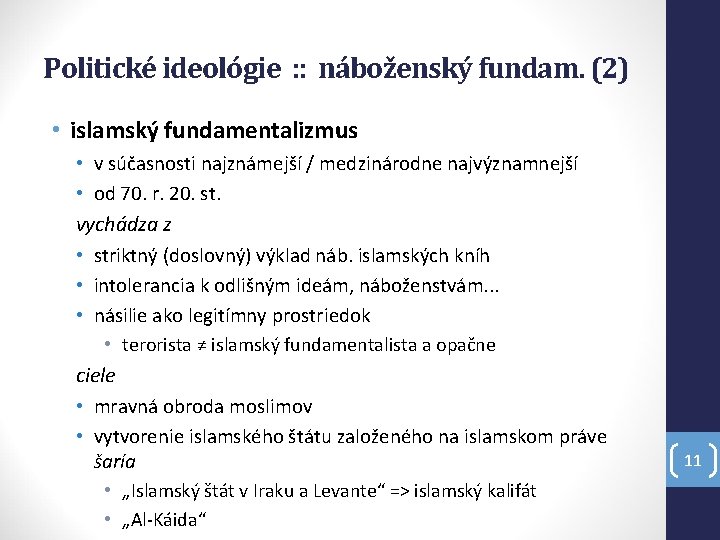 Politické ideológie : : náboženský fundam. (2) • islamský fundamentalizmus • v súčasnosti najznámejší