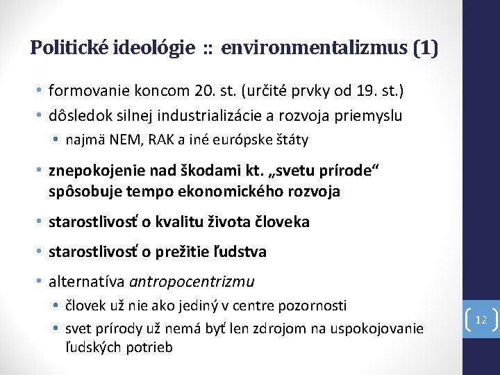 Politické ideológie : : environmentalizmus (1) • formovanie koncom 20. st. (určité prvky od