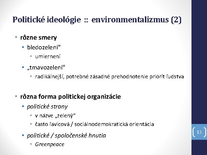 Politické ideológie : : environmentalizmus (2) • rôzne smery • bledozelení“ • umiernení •