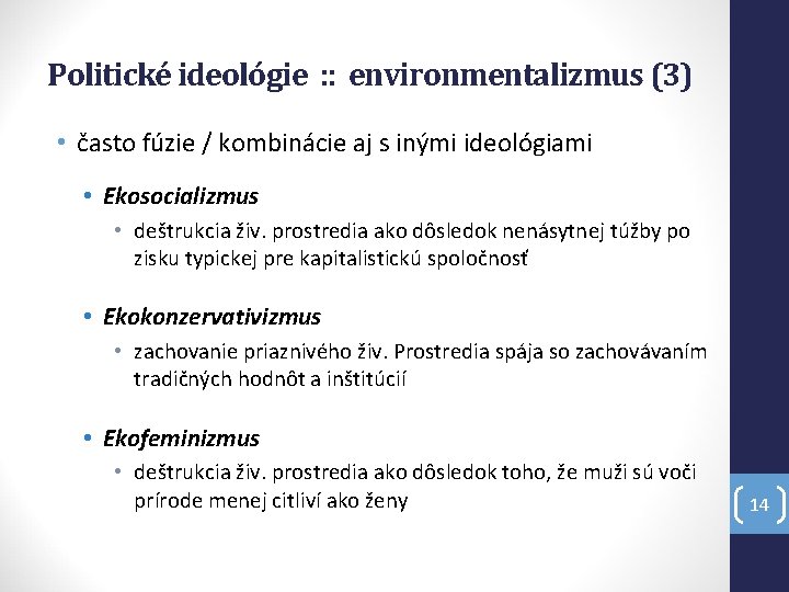 Politické ideológie : : environmentalizmus (3) • často fúzie / kombinácie aj s inými