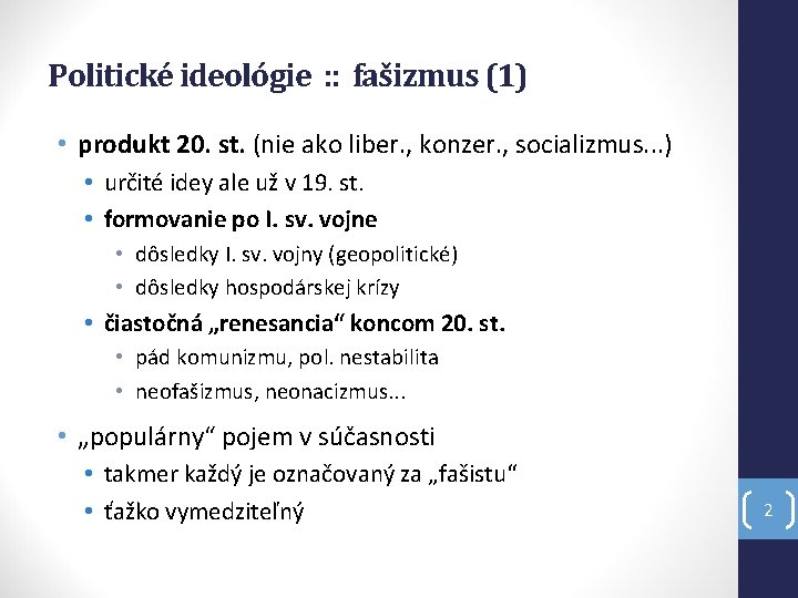 Politické ideológie : : fašizmus (1) • produkt 20. st. (nie ako liber. ,