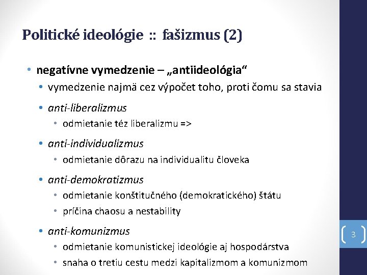 Politické ideológie : : fašizmus (2) • negatívne vymedzenie – „antiideológia“ • vymedzenie najmä