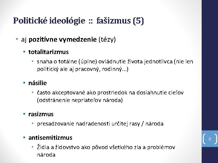 Politické ideológie : : fašizmus (5) • aj pozitívne vymedzenie (tézy) • totalitarizmus •