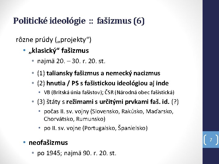 Politické ideológie : : fašizmus (6) rôzne prúdy („projekty“) • „klasický“ fašizmus • najmä