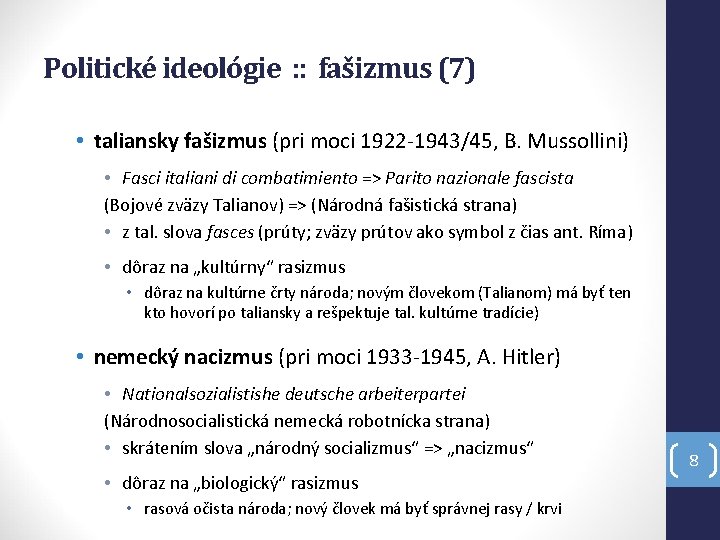 Politické ideológie : : fašizmus (7) • taliansky fašizmus (pri moci 1922 -1943/45, B.