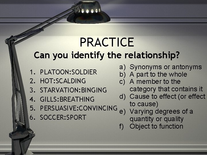 PRACTICE Can you identify the relationship? 1. 2. 3. 4. 5. 6. a) Synonyms