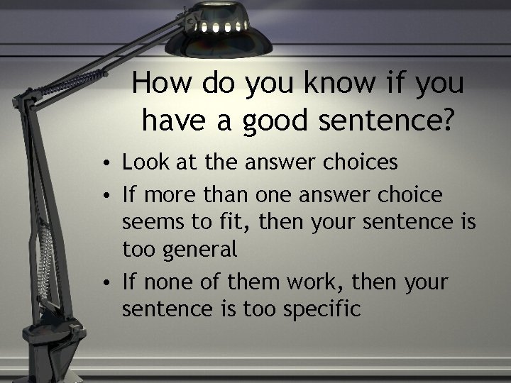 How do you know if you have a good sentence? • Look at the