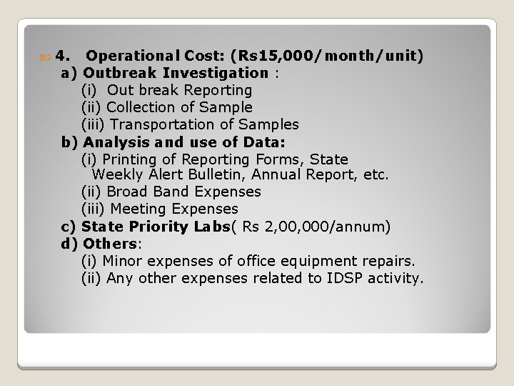  4. Operational Cost: (Rs 15, 000/month/unit) a) Outbreak Investigation : (i) Out break