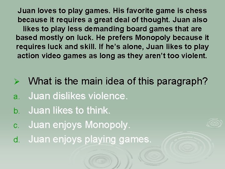 Juan loves to play games. His favorite game is chess because it requires a Juan loves to play games. His favorite game is chess because it requires a