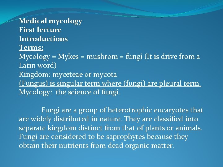 Medical mycology First lecture Introductions Terms: Mycology = Mykes = mushrom = fungi (It