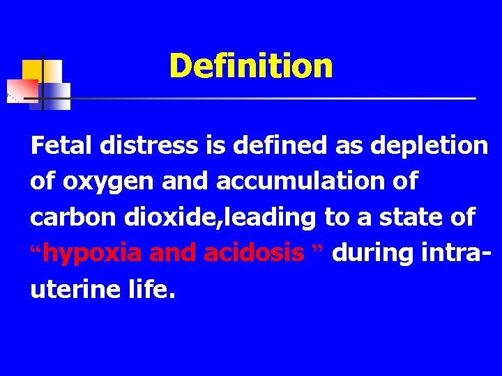 Definition Fetal distress is defined as depletion of oxygen and accumulation of carbon dioxide,