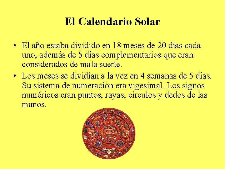 El Calendario Solar • El año estaba dividido en 18 meses de 20 días