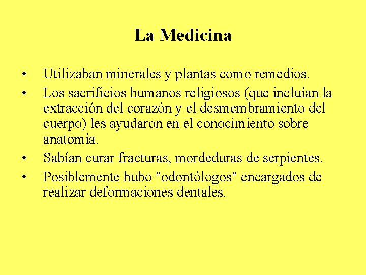 La Medicina • • Utilizaban minerales y plantas como remedios. Los sacrificios humanos religiosos