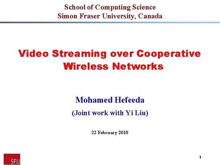 School of Computing Science Simon Fraser University, Canada Video Streaming over Cooperative Wireless Networks