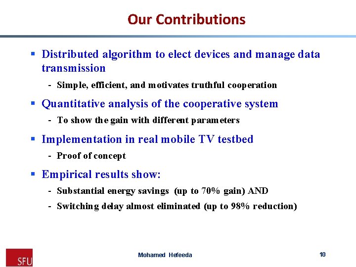 Our Contributions § Distributed algorithm to elect devices and manage data transmission - Simple,