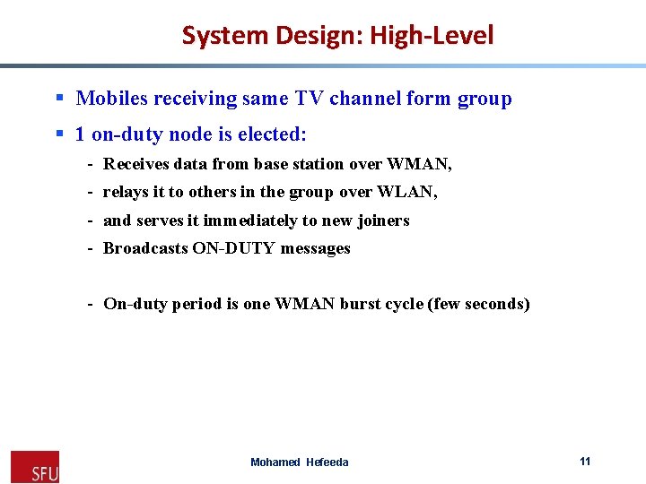 System Design: High-Level § Mobiles receiving same TV channel form group § 1 on-duty