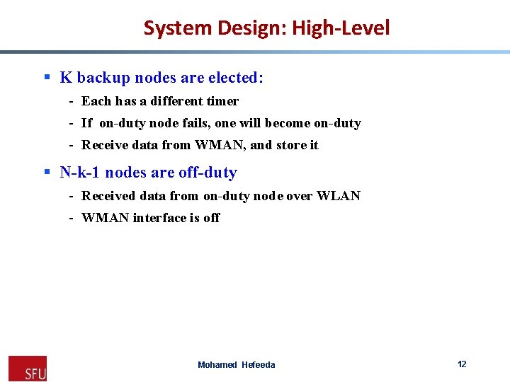 System Design: High-Level § K backup nodes are elected: - Each has a different