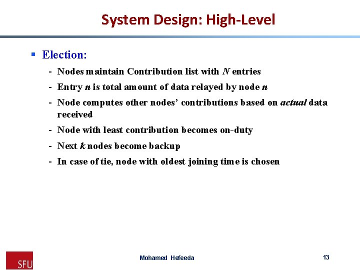 System Design: High-Level § Election: - Nodes maintain Contribution list with N entries -