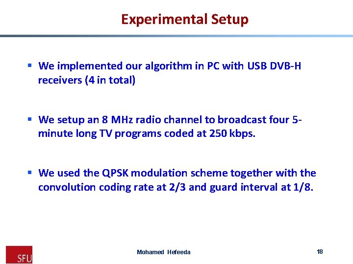 Experimental Setup § We implemented our algorithm in PC with USB DVB-H receivers (4