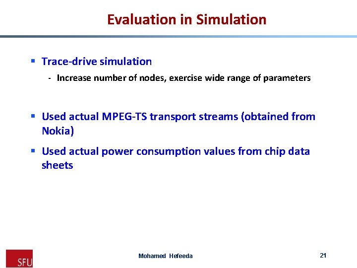 Evaluation in Simulation § Trace-drive simulation - Increase number of nodes, exercise wide range