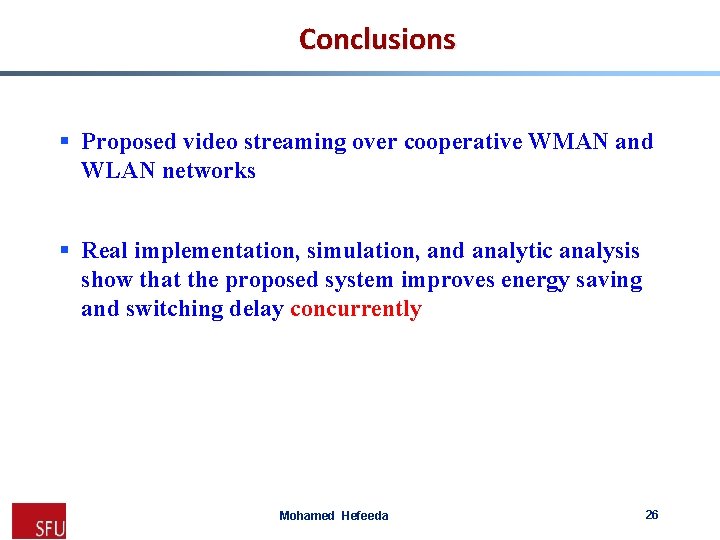 Conclusions § Proposed video streaming over cooperative WMAN and WLAN networks § Real implementation,