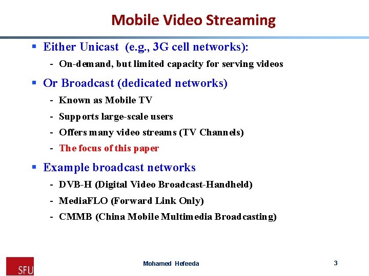 Mobile Video Streaming § Either Unicast (e. g. , 3 G cell networks): -