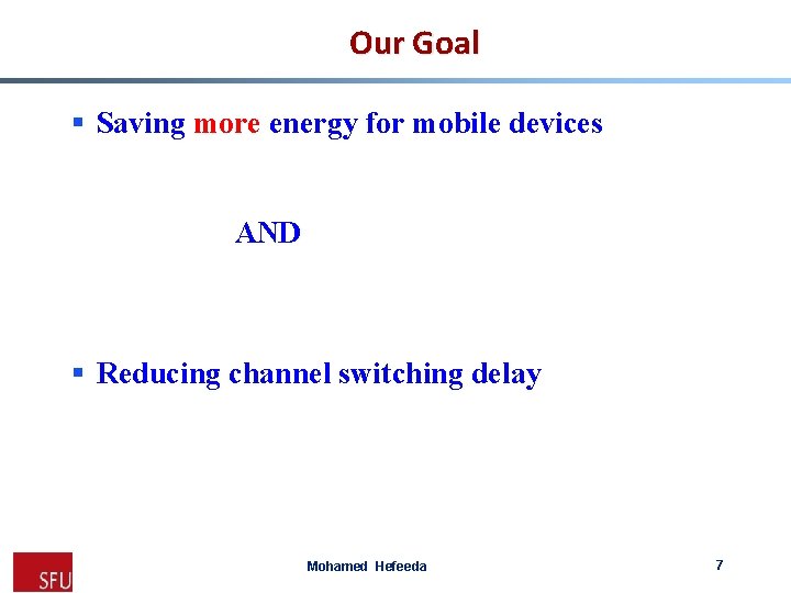 Our Goal § Saving more energy for mobile devices AND § Reducing channel switching