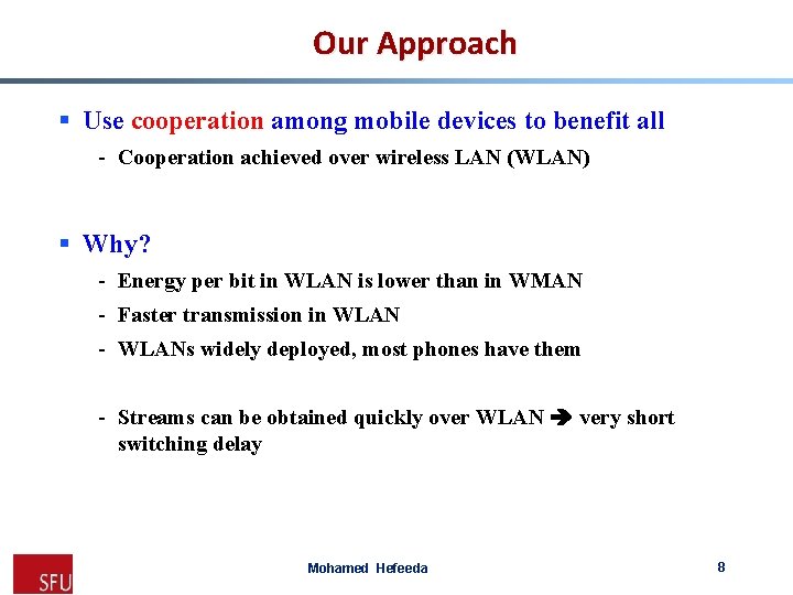 Our Approach § Use cooperation among mobile devices to benefit all - Cooperation achieved