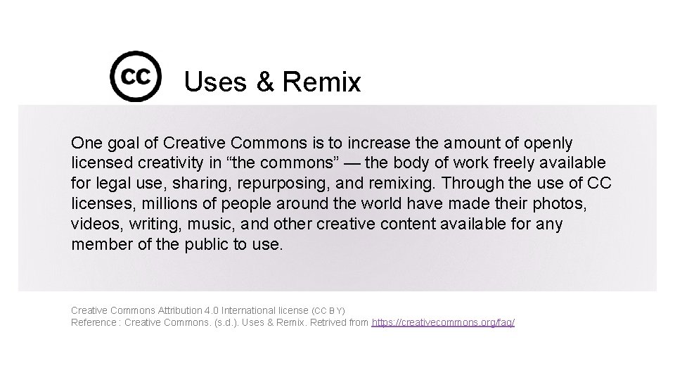 Uses & Remix One goal of Creative Commons is to increase the amount of