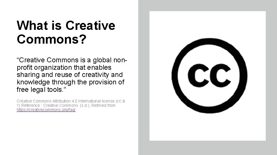What is Creative Commons? “Creative Commons is a global nonprofit organization that enables sharing