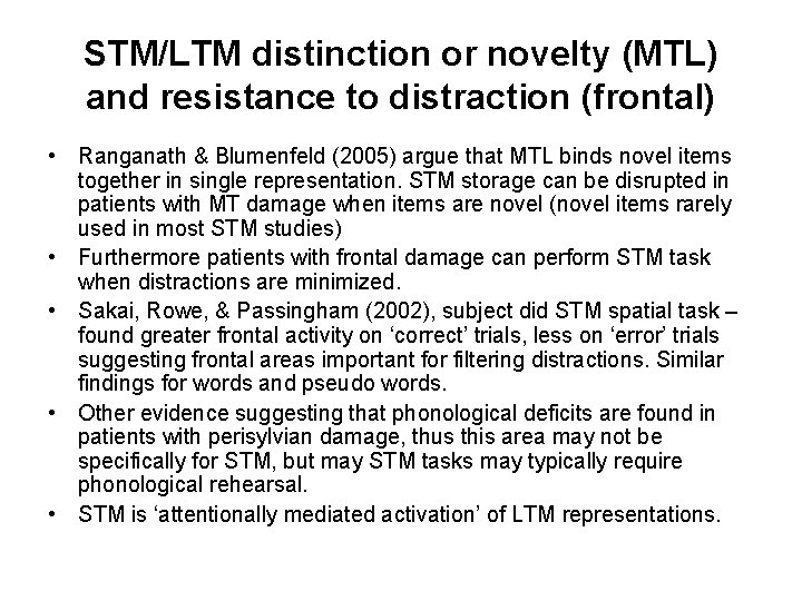STM/LTM distinction or novelty (MTL) and resistance to distraction (frontal) • Ranganath & Blumenfeld