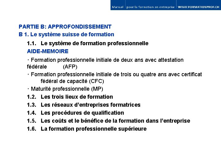 PARTIE B: APPROFONDISSEMENT B 1. Le système suisse de formation 1. 1. Le système