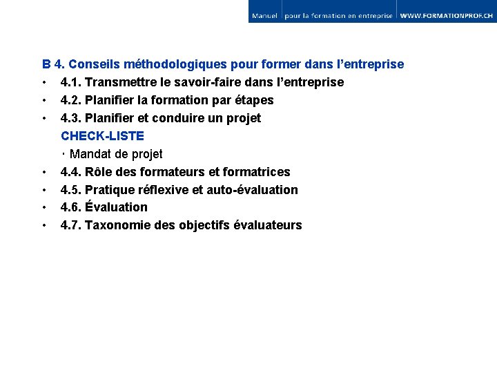 B 4. Conseils méthodologiques pour former dans l’entreprise • 4. 1. Transmettre le savoir-faire