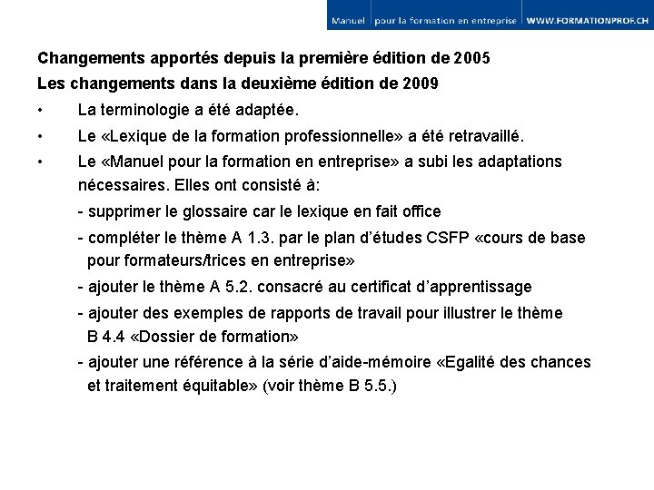 Changements apportés depuis la première édition de 2005 Les changements dans la deuxième édition