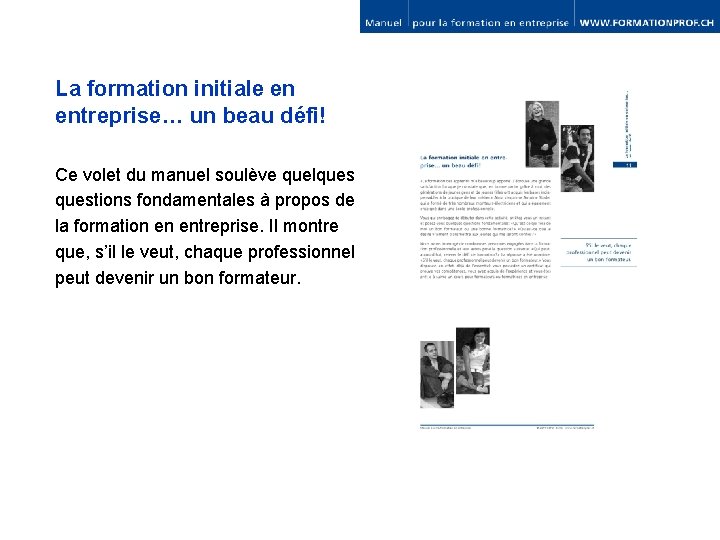 La formation initiale en entreprise… un beau défi! Ce volet du manuel soulève quelquestions