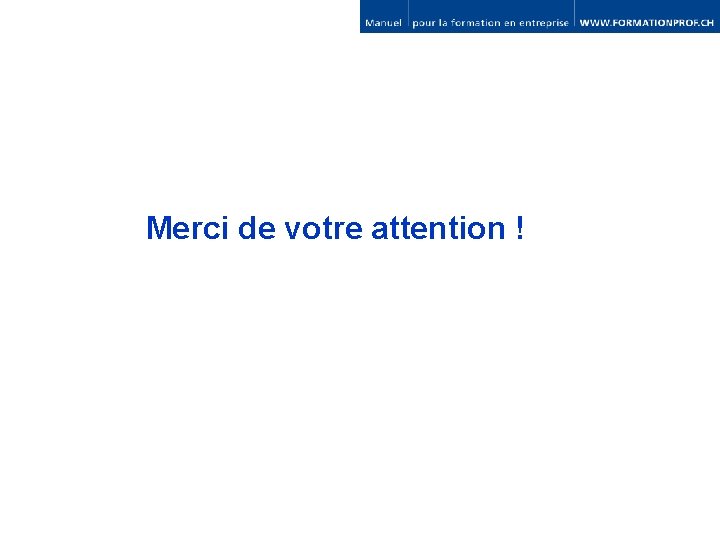 Merci de votre attention ! 
