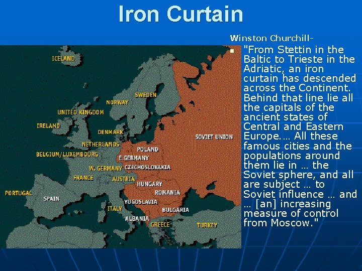 Iron Curtain Winston Churchilln "From Stettin in the Baltic to Trieste in the Adriatic, Iron Curtain Winston Churchilln "From Stettin in the Baltic to Trieste in the Adriatic,