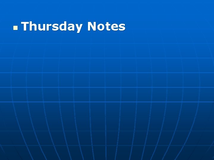 n Thursday Notes n Thursday Notes