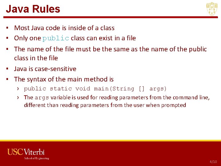 Java Rules ▪ Most Java code is inside of a class ▪ Only one