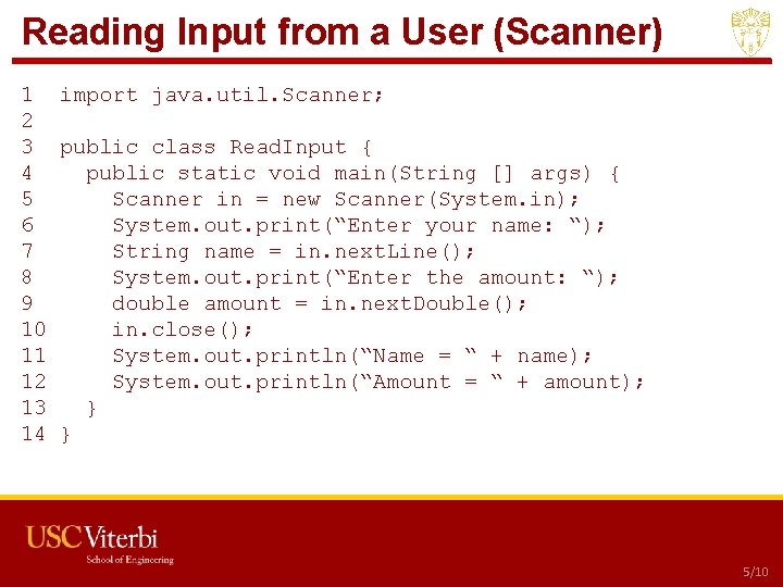 Reading Input from a User (Scanner) 1 import java. util. Scanner; 2 3 public